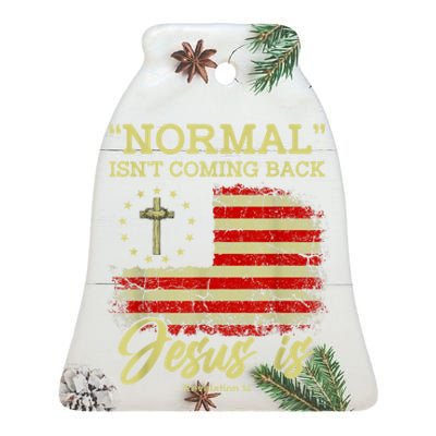 Normal Isn't Coming Back Jesus Is Revelation 14 Christian Ceramic Bell Ornament