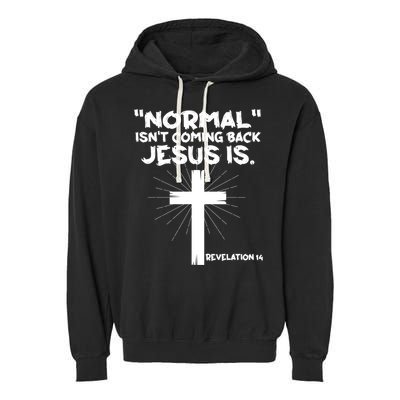 Normal Isn't Coming Back Jesus Is Christian Jesus Cross Garment-Dyed Fleece Hoodie