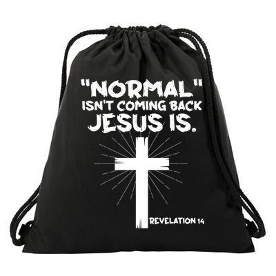 Normal Isn't Coming Back Jesus Is Christian Jesus Cross Drawstring Bag