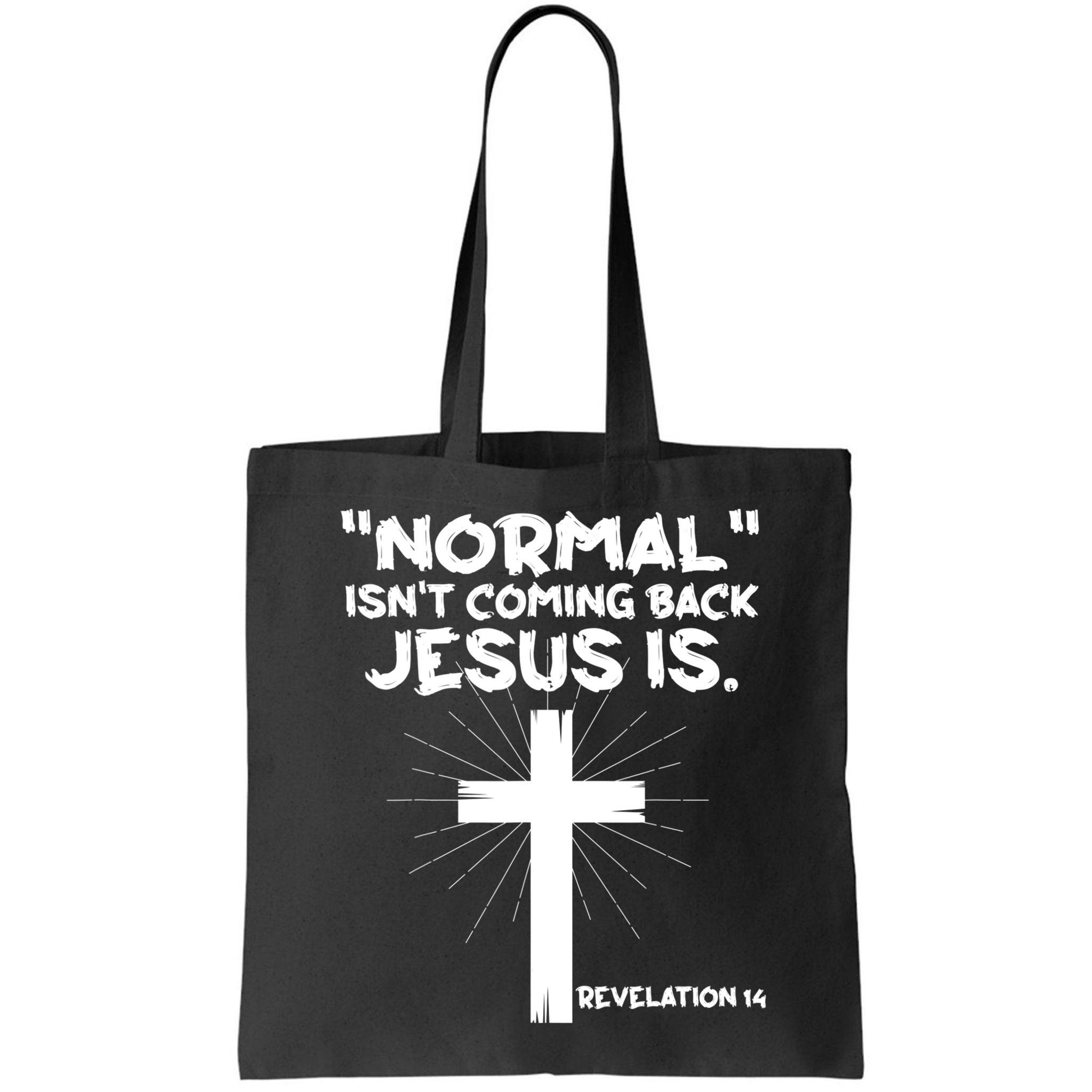 Normal Isn't Coming Back Jesus Is Christian Jesus Cross Bag