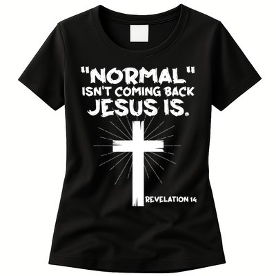 Normal Isn't Coming Back Jesus Is Christian Jesus Cross Womens T-Shirt