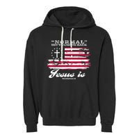 Normal Isn't Coming Back But Jesus Is Revelation 14 American Flag Garment-Dyed Fleece Hoodie