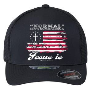 Normal Isn't Coming Back But Jesus Is Revelation 14 American Flag Flexfit Unipanel Trucker Cap