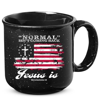 Normal Isn't Coming Back But Jesus Is Revelation 14 American Flag 15oz Campfire Ceramic Mug