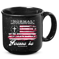 Normal Isn't Coming Back But Jesus Is Revelation 14 American Flag 15oz Campfire Ceramic Mug