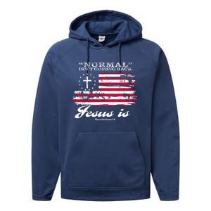 Normal Isn't Coming Back But Jesus Is Revelation 14 American Flag Performance Fleece Hoodie