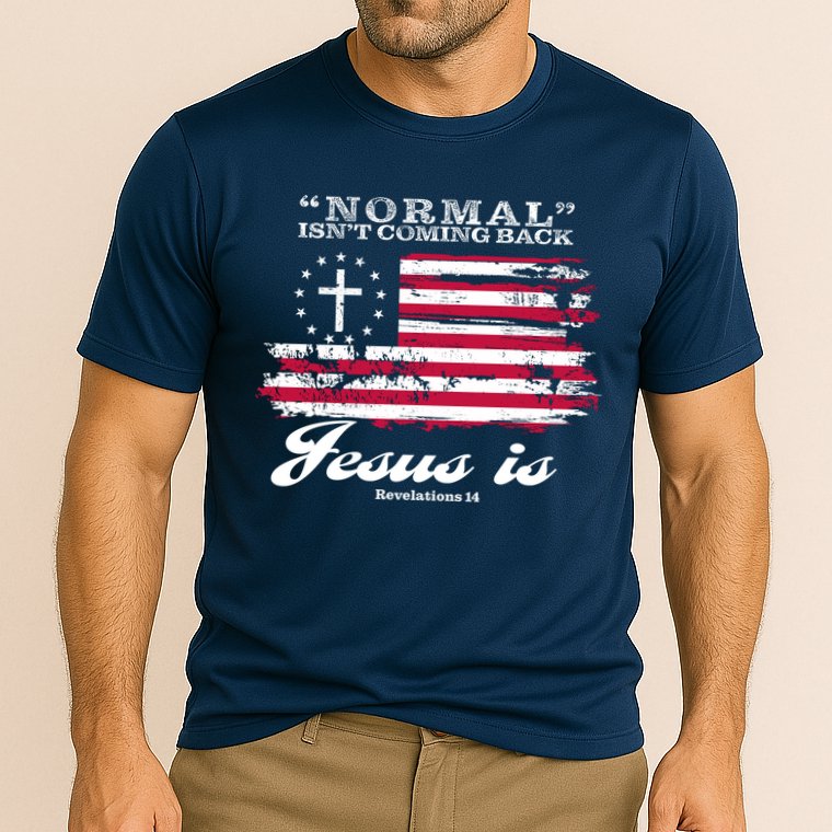 Normal Isn't Coming Back But Jesus Is Revelation 14 American Flag Performance Shirt