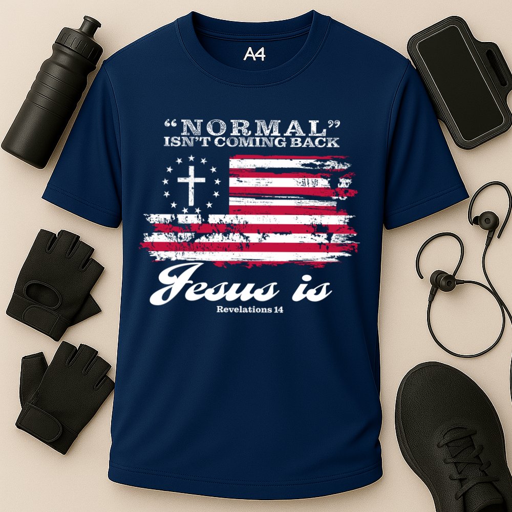Normal Isn't Coming Back But Jesus Is Revelation 14 American Flag Performance Shirt