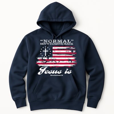 Normal Isn't Coming Back But Jesus Is Revelation 14 American Flag Hoodie