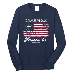 Normal Isn't Coming Back But Jesus Is Revelation 14 American Flag Long Sleeve Shirt