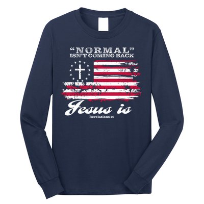 Normal Isn't Coming Back But Jesus Is Revelation 14 American Flag Long Sleeve Shirt