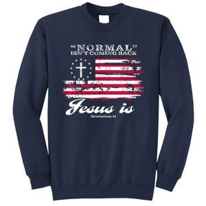 Normal Isn't Coming Back But Jesus Is Revelation 14 American Flag Sweatshirt