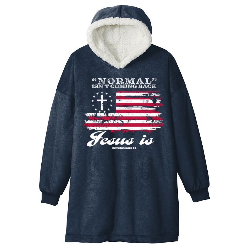 Normal Isn't Coming Back But Jesus Is Revelation 14 American Flag Hooded Wearable Blanket