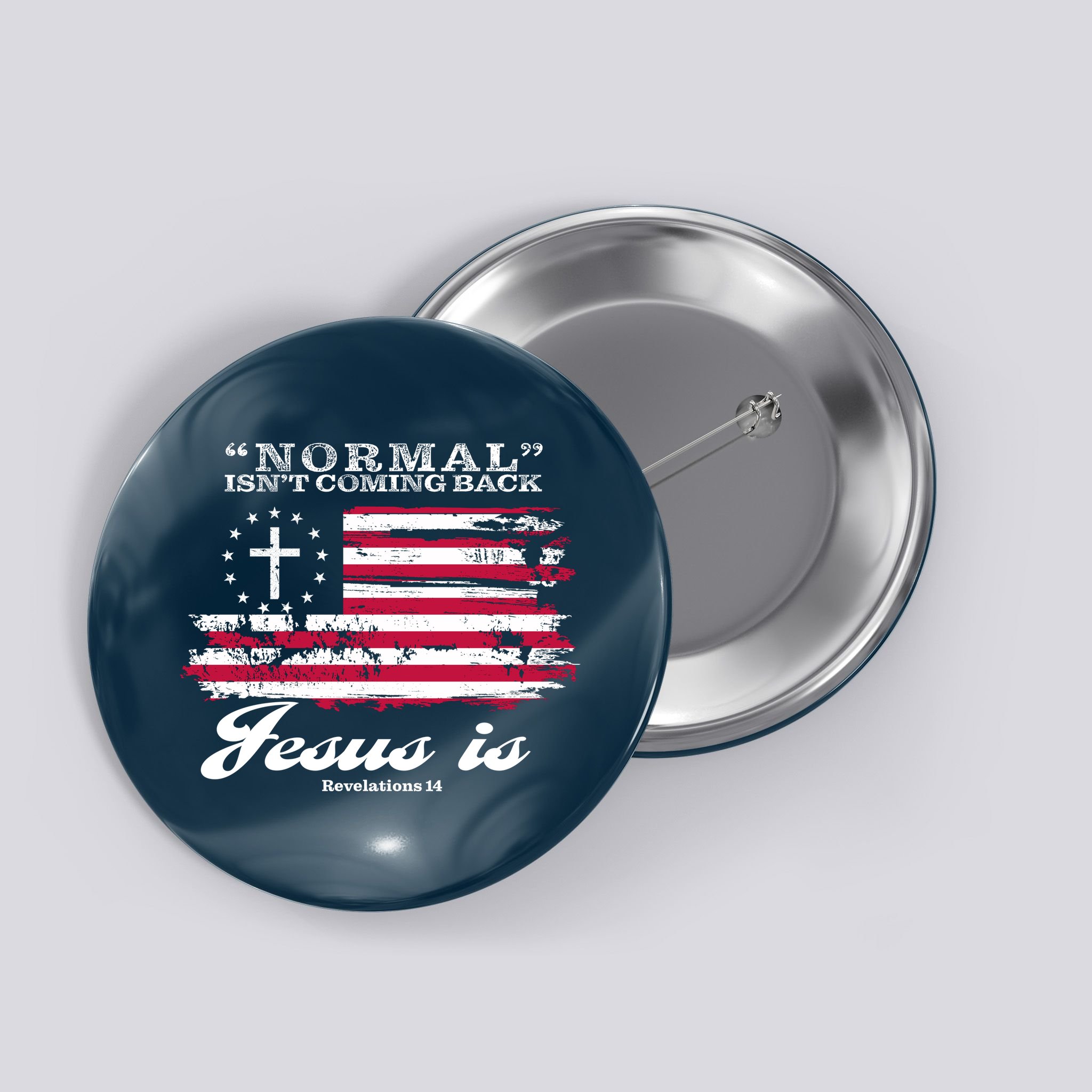 Normal Isn't Coming Back But Jesus Is Revelation 14 American Flag Button
