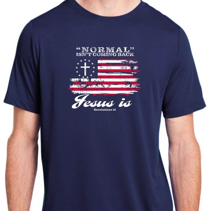 Normal Isn't Coming Back But Jesus Is Revelation 14 American Flag Adult ChromaSoft Performance T-Shirt