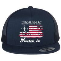 Normal Isn't Coming Back But Jesus Is Revelation 14 American Flag Flat Bill Trucker Hat