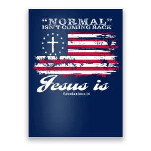 Normal Isn't Coming Back But Jesus Is Revelation 14 American Flag Poster