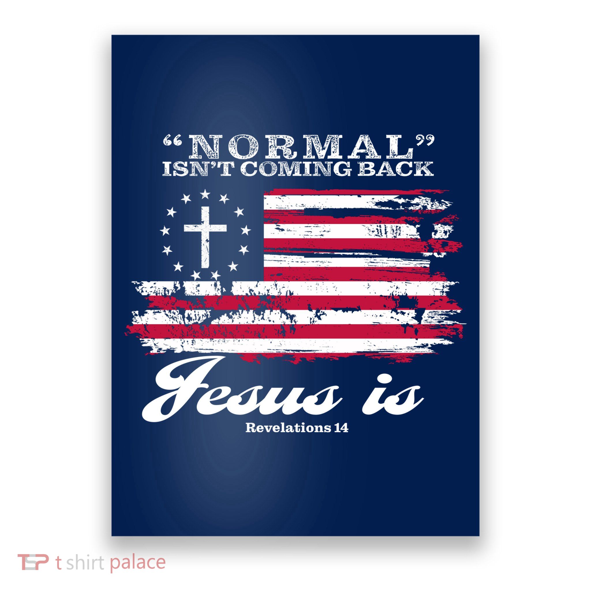 Normal Isn't Coming Back But Jesus Is Revelation 14 American Flag Poster