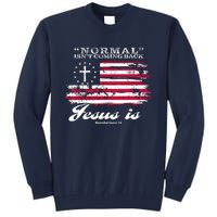 Normal Isn't Coming Back But Jesus Is Revelation 14 American Flag Tall Sweatshirt