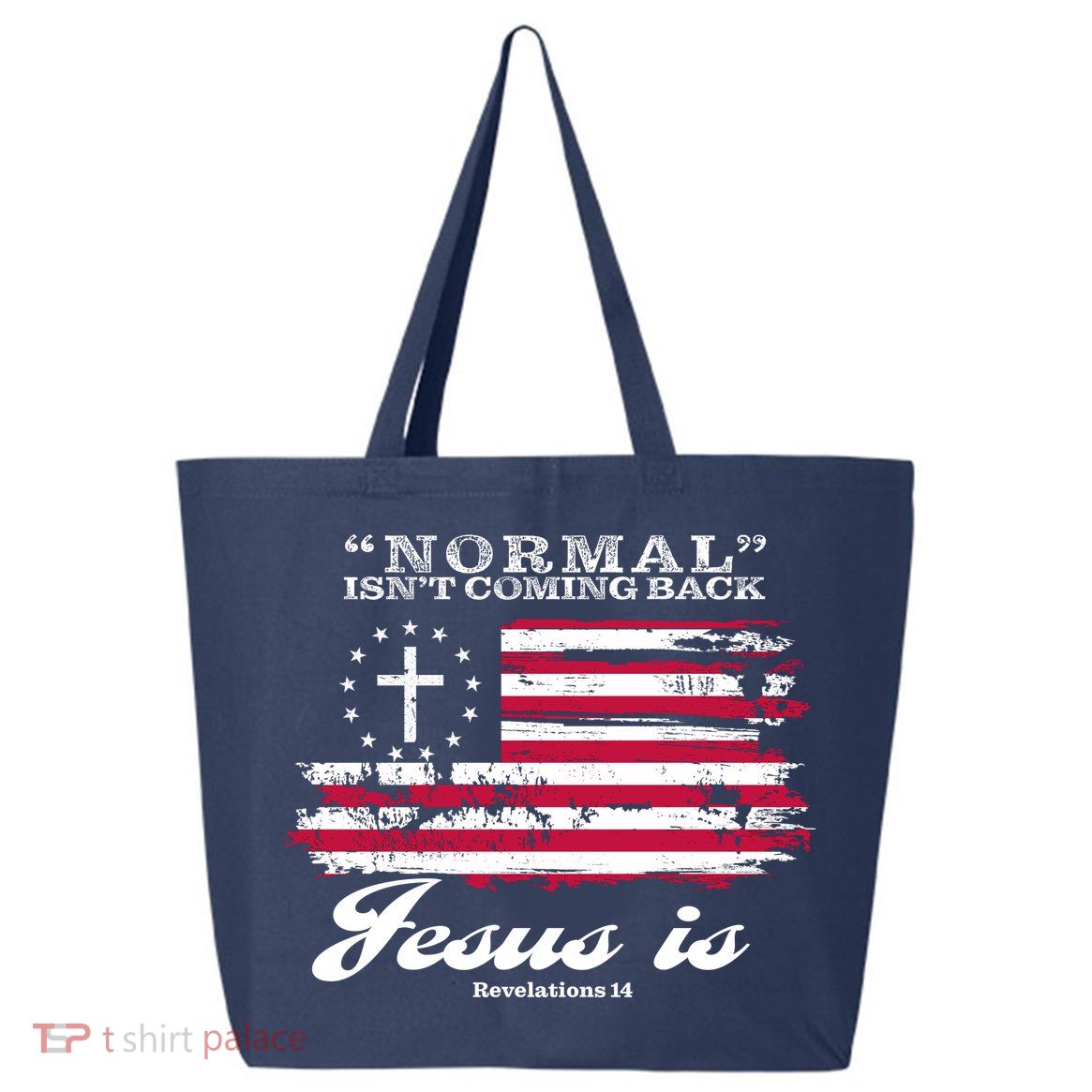 Normal Isn't Coming Back But Jesus Is Revelation 14 American Flag 25L Jumbo Tote