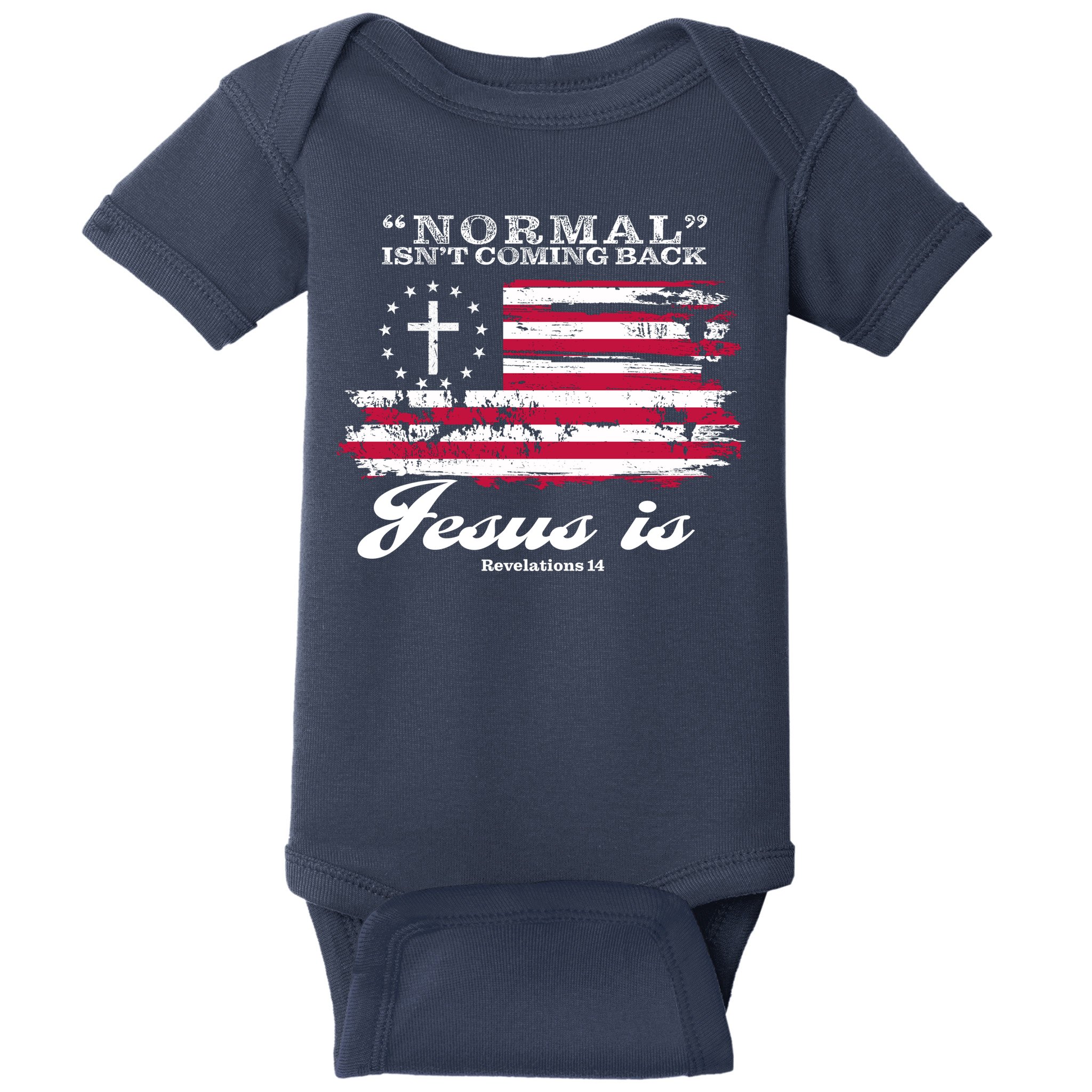 Normal Isn't Coming Back But Jesus Is Revelation 14 American Flag Baby Bodysuit