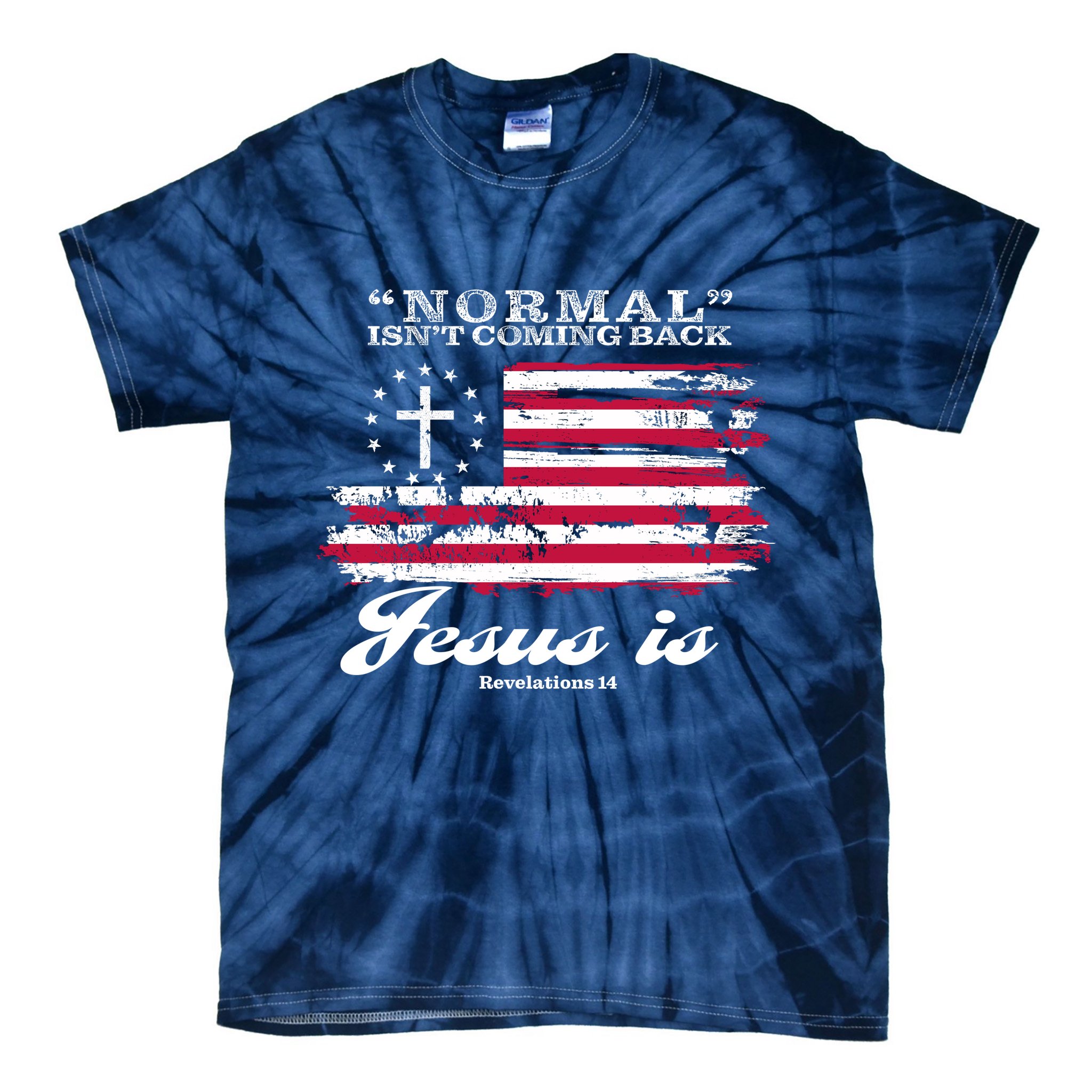 Normal Isn't Coming Back But Jesus Is Revelation 14 American Flag Tie-Dye T-Shirt
