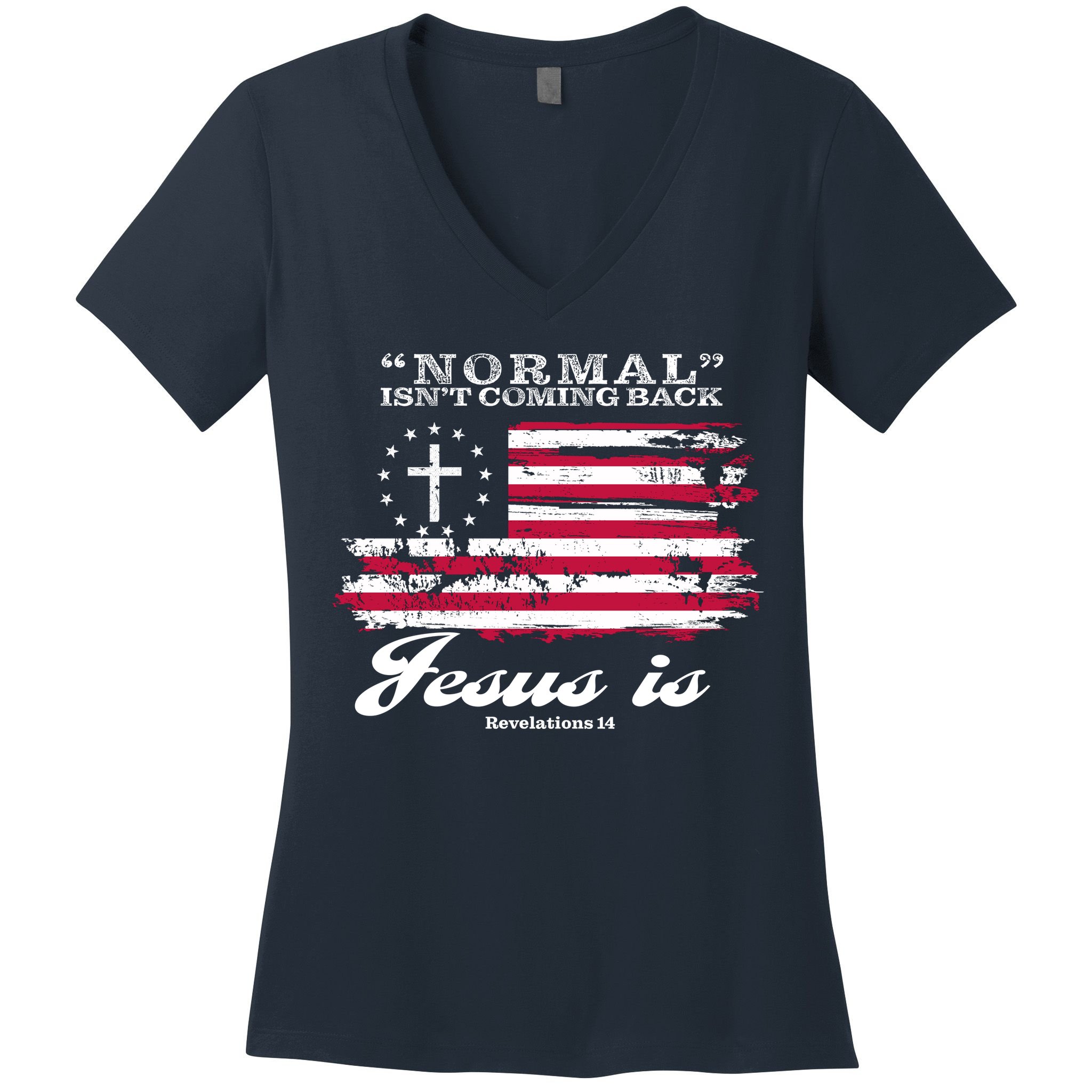 Normal Isn't Coming Back But Jesus Is Revelation 14 American Flag Women's V-Neck T-Shirt