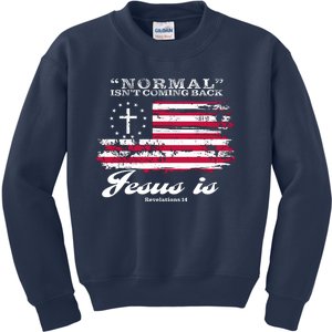 Normal Isn't Coming Back But Jesus Is Revelation 14 American Flag Kids Sweatshirt