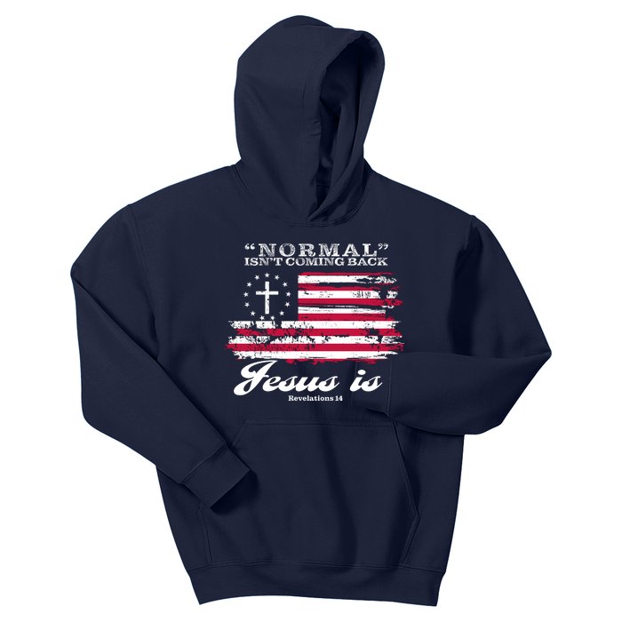 Normal Isn't Coming Back But Jesus Is Revelation 14 American Flag Kids Hoodie