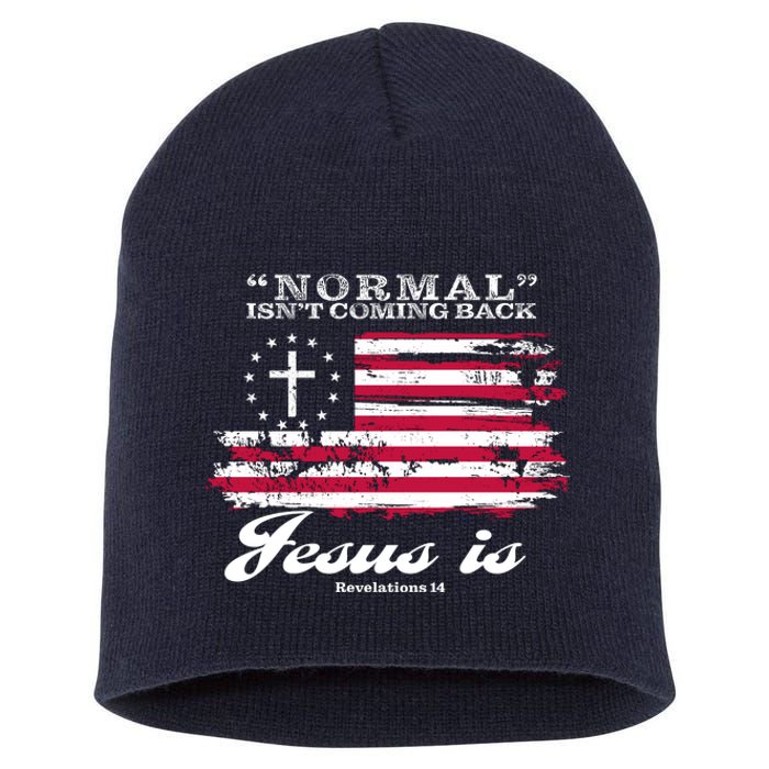 Normal Isn't Coming Back But Jesus Is Revelation 14 American Flag Short Acrylic Beanie