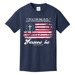 Normal Isn't Coming Back But Jesus Is Revelation 14 American Flag Kids T-Shirt