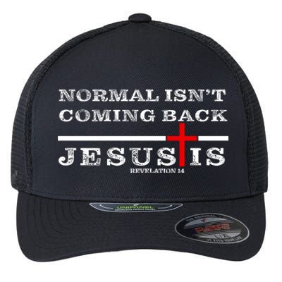 Normal Isn't Coming Back But Jesus Is Revelation 14 Flexfit Unipanel Trucker Cap