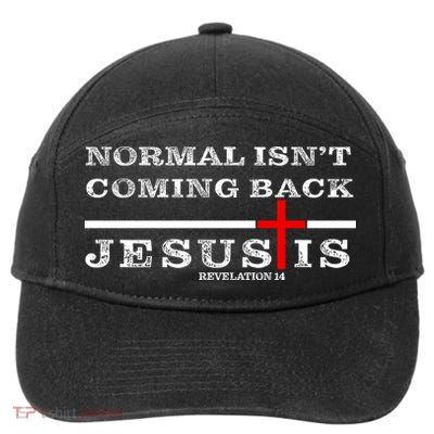 Normal Isn't Coming Back But Jesus Is Revelation 14 7-Panel Snapback Hat