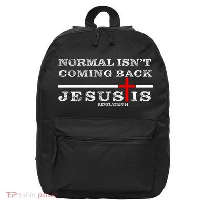 Normal Isn't Coming Back But Jesus Is Revelation 14 16 in Basic Backpack