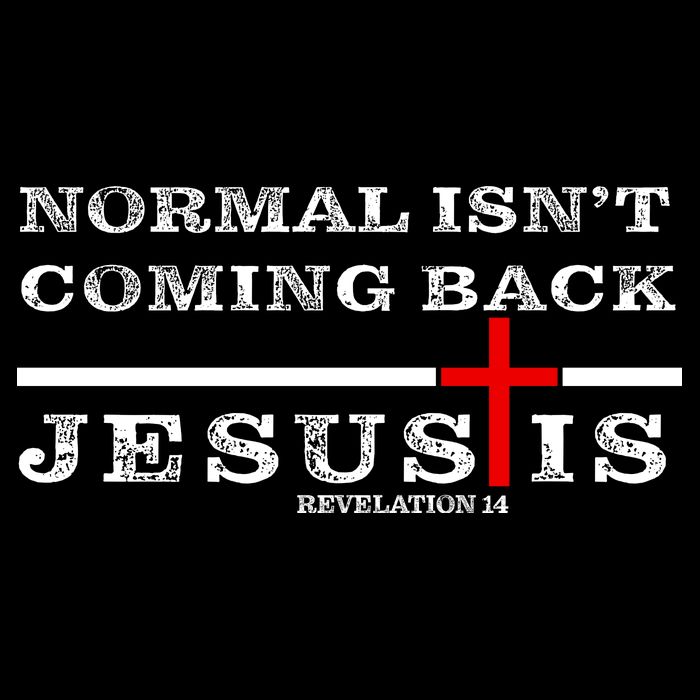 Normal Isn't Coming Back But Jesus Is Revelation 14 16 in Basic Backpack
