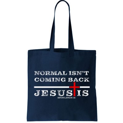 Normal Isn't Coming Back But Jesus Is Revelation 14 Tote Bag