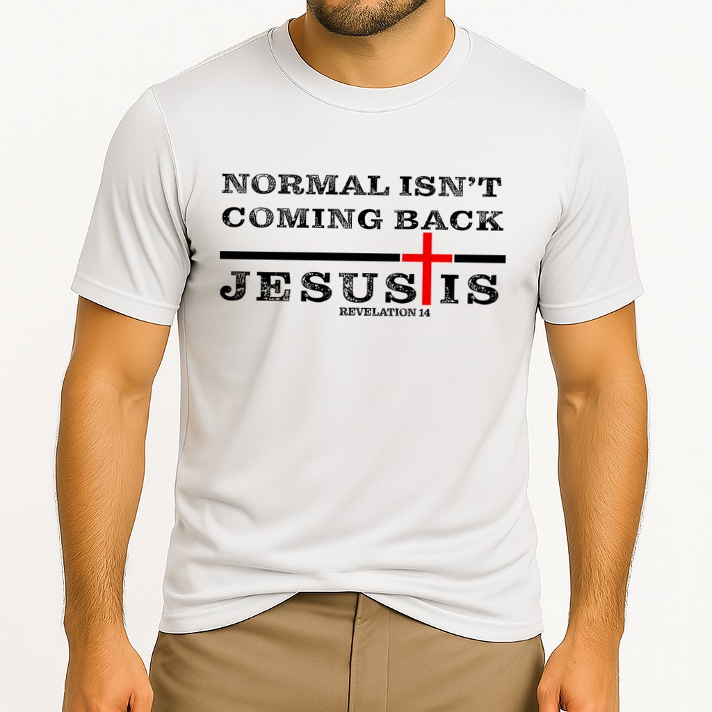 Normal Isn't Coming Back But Jesus Is Revelation 14 Performance Shirt