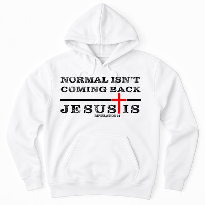 Normal Isn't Coming Back But Jesus Is Revelation 14 Hoodie