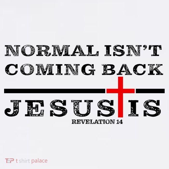 Normal Isn't Coming Back But Jesus Is Revelation 14 T-Shirt