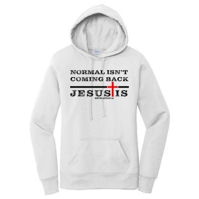 Normal Isn't Coming Back But Jesus Is Revelation 14 Women's Pullover Hoodie