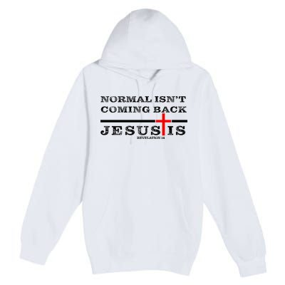 Normal Isn't Coming Back But Jesus Is Revelation 14 Premium Pullover Hoodie