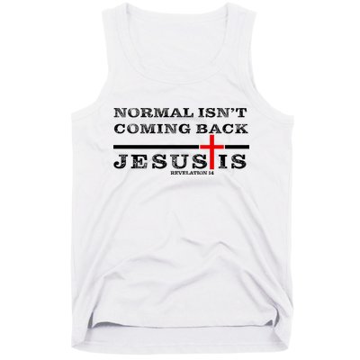 Normal Isn't Coming Back But Jesus Is Revelation 14 Tank Top