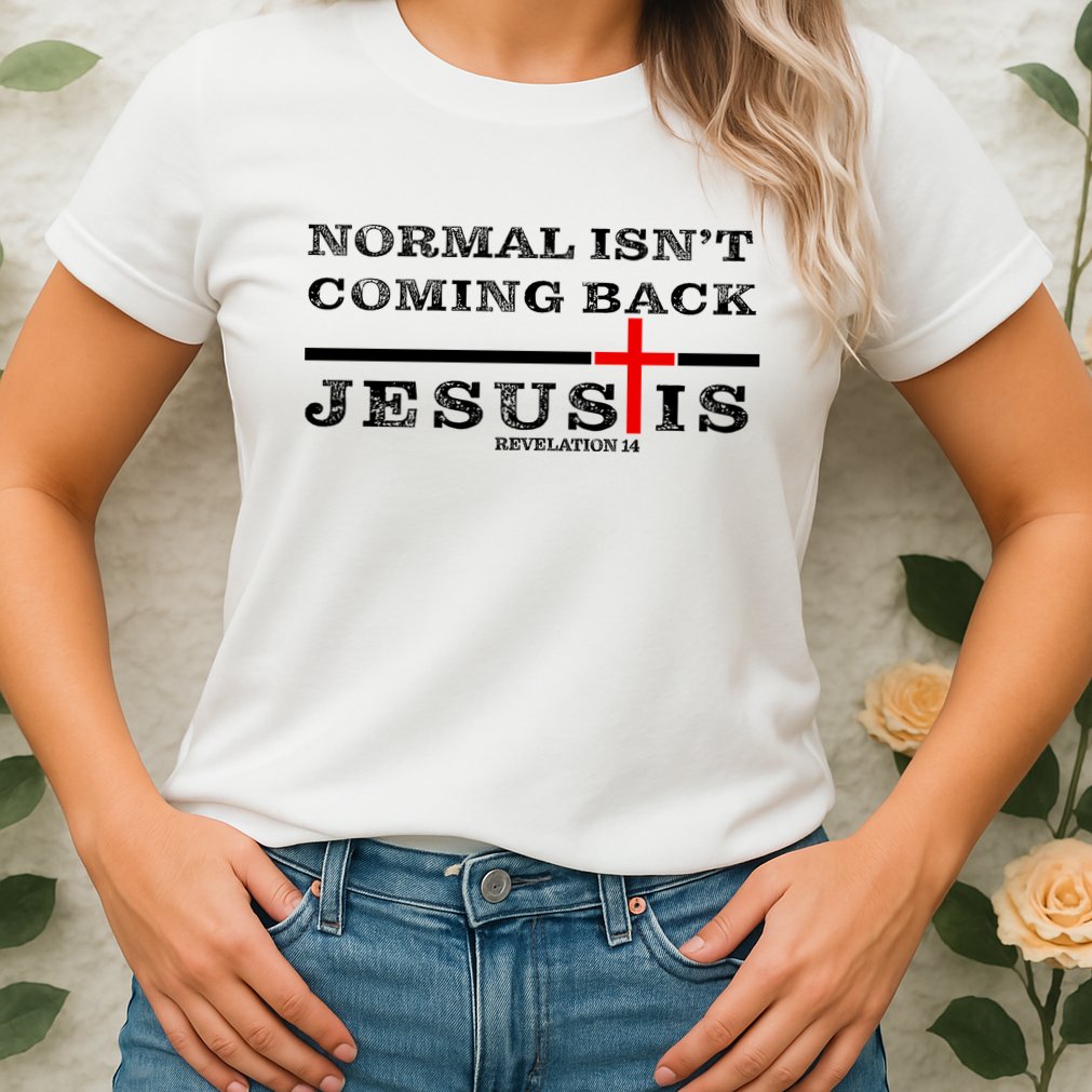 Normal Isn't Coming Back But Jesus Is Revelation 14 Womens T-Shirt