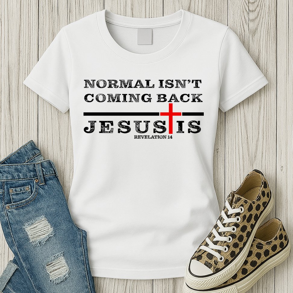 Normal Isn't Coming Back But Jesus Is Revelation 14 Womens T-Shirt