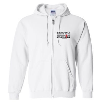 Normal Isn't Coming Back But Jesus Is Revelation 14 Full Zip Hoodie