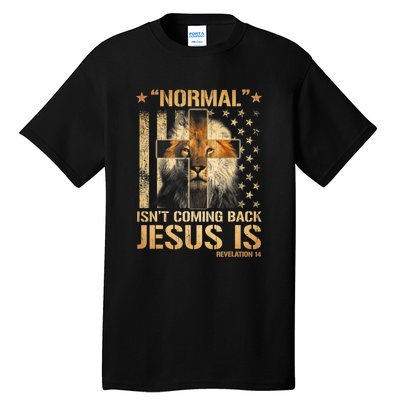 Normal Isn't Coming Back Jesus Is Revelation 14 Tall T-Shirt