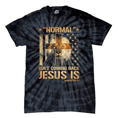 Normal Isn't Coming Back Jesus Is Revelation 14 Tie-Dye T-Shirt