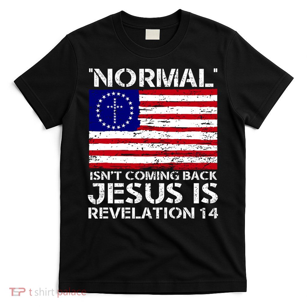 Norman Isnt Coming Back Jesus Is Revelation USA Flag Christianity T-Shirt