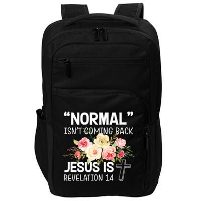 Normal Isn't Coming Back Jesus Is Revelation Flower Impact Tech Backpack