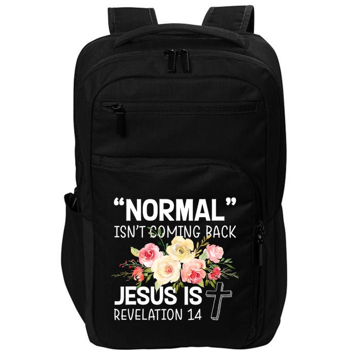 Normal Isn't Coming Back Jesus Is Revelation Flower Impact Tech Backpack
